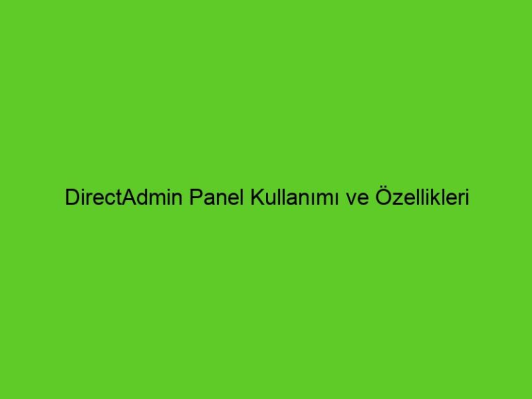 Directadmin Panel Kullanımı Ve Özellikleri