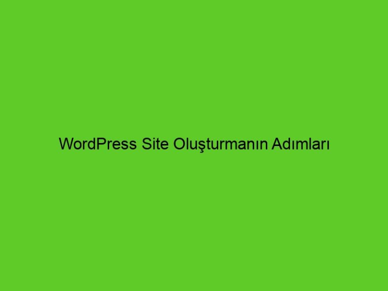 Wordpress Site Oluşturmanın Adımları
